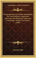 Die Beziehungen Der Beiden Staatsgebiete Der Osterreichisch-Ungarischen Monarchie Betreffend Den Schutz Der Erfindungen, Marken Und Muster (1906)
