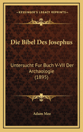 Die Bibel Des Josephus: Untersucht Fur Buch V-VII Der Archaologie (1895)