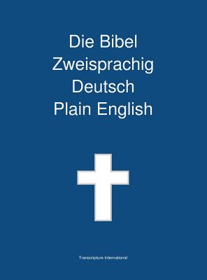 Die Bibel Zweisprachig, Deutsch - Plain English - Transcripture International (Editor)