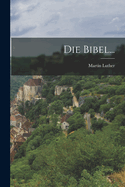 Die Bibel...