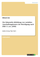 Die bilanzielle Abbildung von variablen Anschaffungskosten der Beteiligung nach IFRS 3 ( rev. 2008): (insbes. bei sog. "Earn Outs")