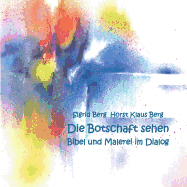 Die Botschaft sehen: Bibel und Malerei im Dialog