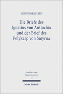 Die Briefe Des Ignatius Von Antiochia Und Der Brief Des Polykarp Von Smyrna