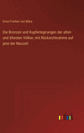 Die Bronzen und Kupferlegirungen der alten und ltesten Vlker, mit Rcksichtnahme auf jene der Neuzeit