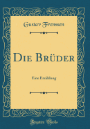 Die Bruder: Eine Erzahlung (Classic Reprint)