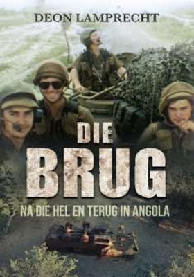 Die Brug: Na die Hel en Terug in Angola - Lamprecht, Deon