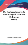 Die Buchdruckerkunst in Ihrer Weltgeschichtlichen Bedeutung (1843)