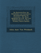 Die Buchschriften Des Mittelalters Mit Besonderer Berucksichtigung Der Deutschen, Von Einem Mitgliede Der K.K. Hof-Und Staatsdruckerei Zu Wien - Von Welsbach, Alois Auer