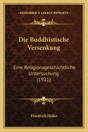 Die Buddhistische Versenkung: Eine Religionsgeschichtliche Untersuchung (1921)