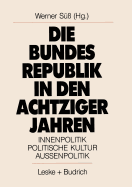 Die Bundesrepublik in Den Achtziger Jahren: Innenpolitik. Politische Kultur. Auenpolitik