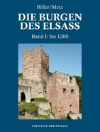 Die Burgen des Elsass: Band I: Die Anfnge des Burgenbaues im Elsass (bis 1200)