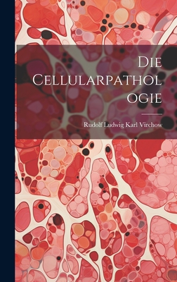 Die Cellularpathologie - Virchow, Rudolf Ludwig Karl