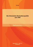 Die Chinesische Wechselkurspolitik Seit 1990 - Liu, Tao