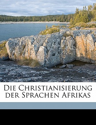 Die Christianisierung Der Sprachen Afrikas - Meinhof, Carl