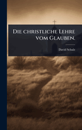 Die christliche Lehre vom Glauben.