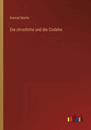 Die Christliche Und Die Civilehe