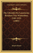 Die Chronik Des Laurencius Bosshart Von Winterthur, 1185-1532 (1905)