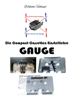 Die Compact Cassetten Einstelllehre - GAUGE: Wozu bentigt man eine Gauge? Wie geht man damit um?