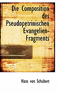 Die Composition Des Pseudopetrinischen Evangelien-Fragments