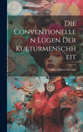 Die Conventionellen Lgen Der Kulturmenschheit