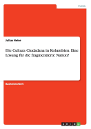 Die Cultura Ciudadana in Kolumbien. Eine Losung Fur Die Fragmentierte Nation?