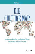 Die Culture Map: Verstehen, wie Menschen verschiedener Kulturen denken, fuhren und etwas erreichen