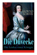 Die D?vecke - Die Leiden Einer Knigin: Historischer Roman