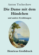 Die Dame mit dem Hndchen (Grodruck): und andere Erzhlungen