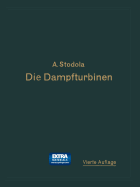 Die Dampfturbinen: Mit einem Anhang ber die Aussichten der Wrmekraftmaschinen und ber die Gasturbine