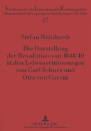 Die Darstellung Der Revolution Von 1848/49 in Den Lebenserinnerungen Von Carl Schurz Und Otto Von Corvin