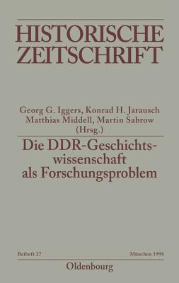 Die Ddr-Geschichtswissenschaft ALS Forschungsproblem - Iggers, Georg G (Editor)