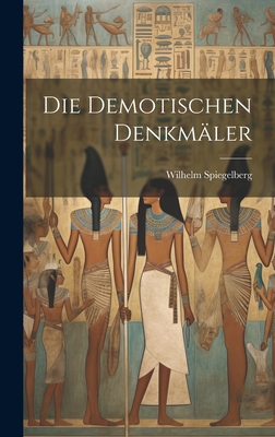 Die demotischen Denkmler - Spiegelberg, Wilhelm