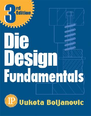 Die Design Fundamentals - Boljanovic, Vukota