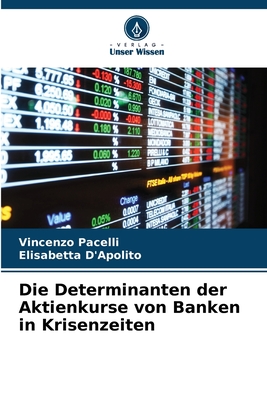 Die Determinanten der Aktienkurse von Banken in Krisenzeiten - Pacelli, Vincenzo, and D'Apolito, Elisabetta
