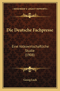 Die Deutsche Fachpresse: Eine Volkswirtschaftliche Studie (1908)