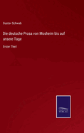 Die deutsche Prosa von Mosheim bis auf unsere Tage: Erster Theil