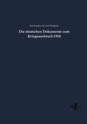 Die Deutschen Dokumente Zum Kriegsausbruch 1914 - Kautsky, Karl, and Montgelas, Max Graf