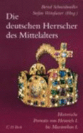 Die deutschen Herrscher des Mittelalters : historische Portraits von Heinrich I. bis Maximilian I. (919- 1519)