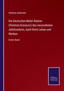 Die Deutschen Maler-Radirer (Peintres-Graveurs) des neunzehnten Jahrhunderts, nach Ihren Leben und Werken: Erster Band