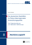 Die Deutschen Seehaefen Im Fokus Ueberregionaler Entwicklungspolitik: Eine Folgenabschaetzung Zum Nationalen Hafenkonzept