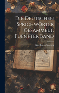 Die Deutschen Sprichworter Gesammelt, Fuenfter Band