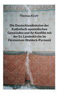 Die Deutschlandmission der Katholisch-apostolischen Gemeinden und ihr Konflikt mit der Ev. Landeskirche im F?rstentum Waldeck-Pyrmont