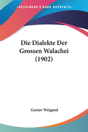 Die Dialekte Der Grossen Walachei (1902)