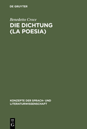 Die Dichtung (La Poesia): Einf?hrung in Die Kritik Und Geschichte Der Dichtung Und Der Literatur