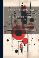 Die Differential- Und Integralrechnung: Umfassend Und Mit Steter Ber?cksichtigung Der Anwendung Dargestellt