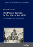 Die Dioezese Budweis in den Jahren 1851 - 1907: Das Aschenputtel unter den Dioezesen II