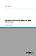 Die Diskriminierung Von Frauen Auf Dem Arbeitsmarkt