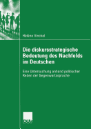 Die Diskursstrategische Bedeutung Des Nachfelds Im Deutschen: Eine Untersuchung Anhand Politischer Reden Der Gegenwartssprache