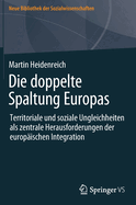 Die Doppelte Spaltung Europas: Territoriale Und Soziale Ungleichheiten ALS Zentrale Herausforderungen Der Europischen Integration