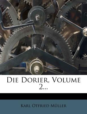 Die Dorier, Volume 2... - Muller, Karl Otfried